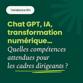 ChatGPT, IA, transformation numérique… Quelles compétences attendues pour les cadres dirigeants ?